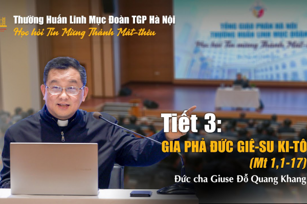 Tiết 3 - Gia phả Đức Giêsu Kitô (Mt 1,1-17) - Đức cha Giuse Đỗ Quang Khang