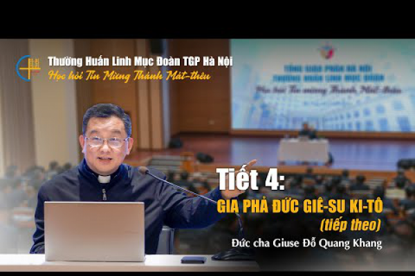 Tiết 4 - Gia phả Đức Giêsu Kitô (tiếp theo) - Đức cha Giuse Đỗ Quang Khang