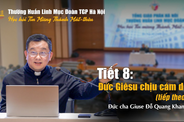 Tiết 8 - Đức Giê-su chịu cám dỗ (tiếp theo) - Đức cha Giuse Đỗ Quang Khang