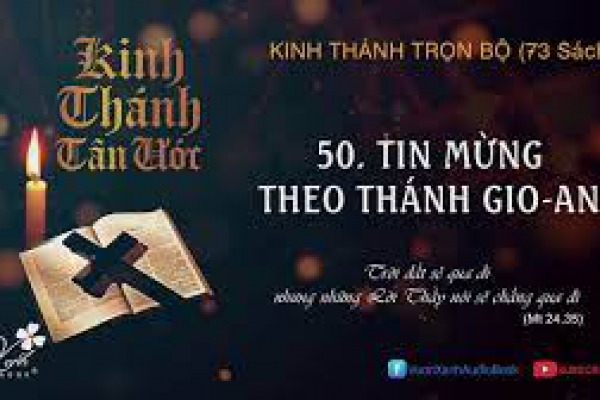 50 - TIN MỪNG THEO THÁNH GIO-AN | KINH THÁNH TRỌN BỘ | Vườn Xanh Audio Book