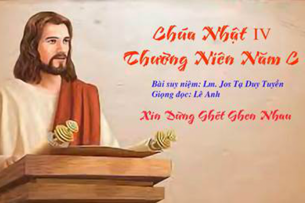 Chúa Nhật IV Thường Niên Năm C - Bài suy niệm: Lm. Jos Tạ Duy Tuyền - Giọng đọc: Lê Anh